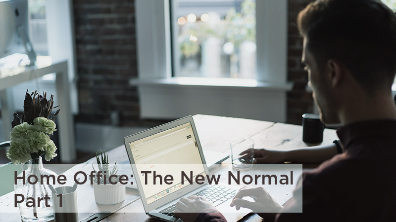 Home Office: The New Normal? Part 1
