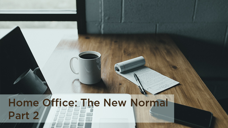 Home Office: The New Normal? - Part 2