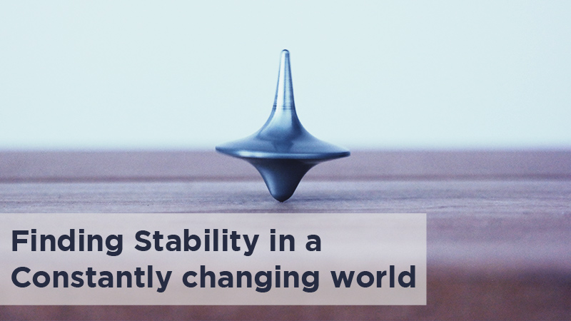 Constant change - Finding Stability in a Constantly changing world-ergostyle-blog