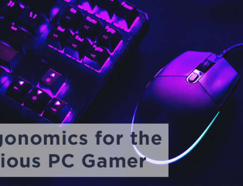 Ergonomics for the serious PC Gamer